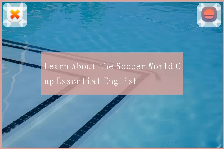 Learn About the Soccer World Cup Essential English